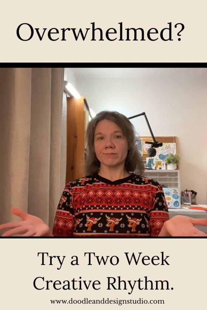 A tired woman in a festive sweater looks overwhelmed, with text that reads “Overwhelmed? Try a Two Week Creative Rhythm.”