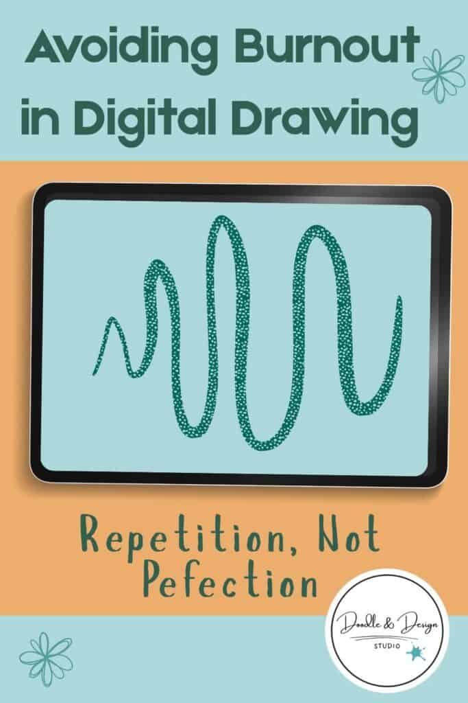 Graphic with teal and orange background reading “Avoiding Burnout in Digital Drawing – Repetition, Not Perfection” with an illustrated iPad screen showing a textured practice line.